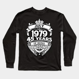 July 1979 45 Years Of Being Awesome 45th Birthday Long Sleeve T-Shirt